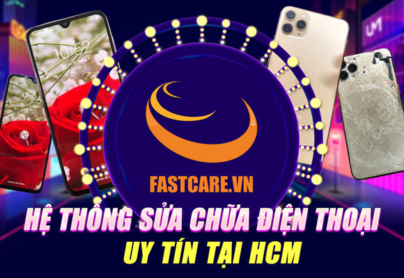 FASTCARE - Hệ thống sửa chữa điện thoại uy tín tại tphcm