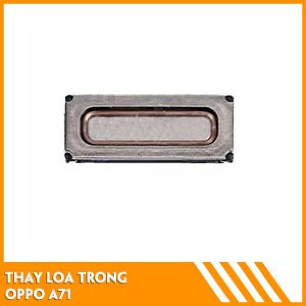 thay-loa-trong-oppo-a71-tai-fastcare
