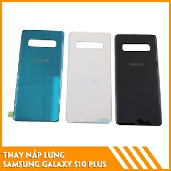 thay-nap-lung-samsung-s10-plus-gia-tot