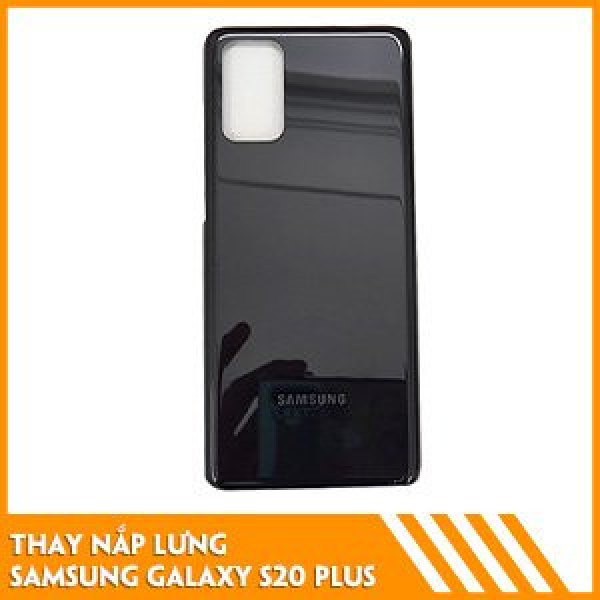thay-nap-lung-samsung-s20-plus-gia-tot