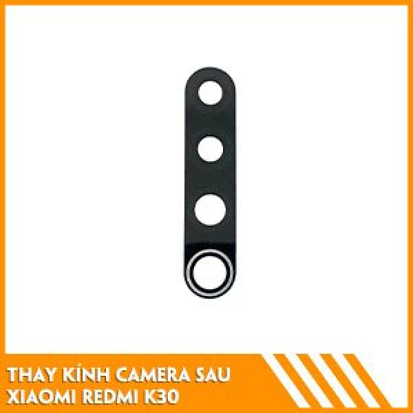 thay-kinh-camera-xiaomi-redmi-k30-gia-tot