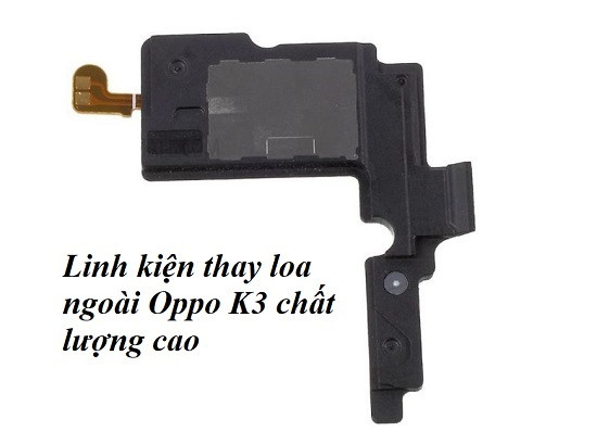 Thay loa ngoài Oppo K3 chất lượng cao Thay loa ngoài Oppo K3 chất lượng cao
