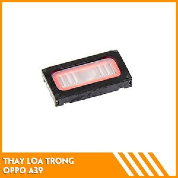 thay-loa-trong-oppo-a39-fc