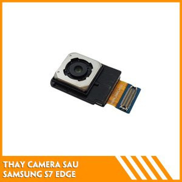 thay-camera-sau-samsung-s7-egde-gia-tot