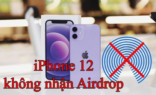iPhone 12 không nhận Airdrop iPhone 12 không nhận Airdrop