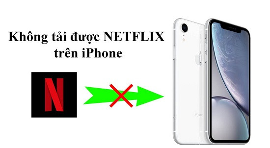 Điện thoại iPhone không tải được netflix
