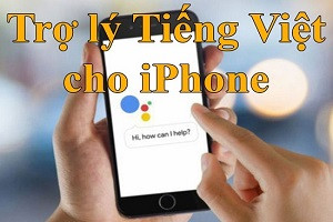 Bật mí cách cài trợ lý ảo tiếng Việt cho iPhone dành cho iFan