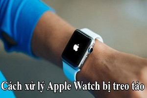 Bật mí cách xử lý Apple Watch bị treo táo đơn giản