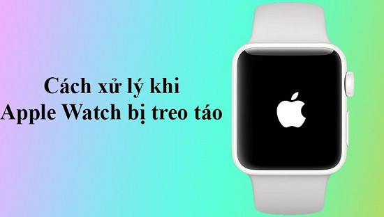 Chia sẻ cách xử lý khi Apple Watch bị treo Táo