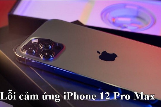 Điện thoại iPhone 12 Pro Max bị lỗi cảm ứng Điện thoại iPhone 12 Pro Max bị lỗi cảm ứng