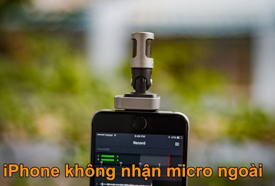 Điện thoại iPhone không nhận micro ngoài Điện thoại iPhone không nhận micro ngoài