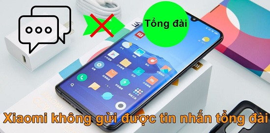 Điện thoại Xiaomi không gửi được tin nhắn tổng đài Điện thoại Xiaomi không gửi được tin nhắn tổng đài