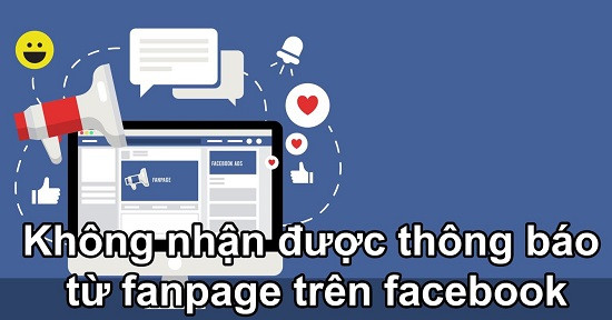 Lỗi không nhận được thông báo từ fanpage trên Facebook Lỗi không nhận được thông báo từ fanpage trên Facebook