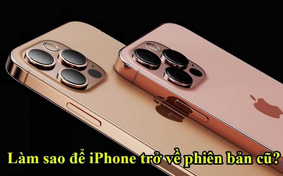 Giải đáp làm sao để iphone trở về phiên bản cũ Giải đáp làm sao để iphone trở về phiên bản cũ