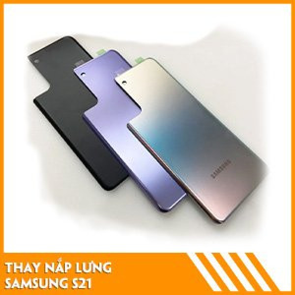 thay-nap-lung-samsung-s21-gia-tot