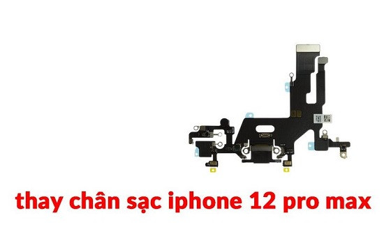 Thay chân sạc iPhone 12 Pro Max chất lượng cao