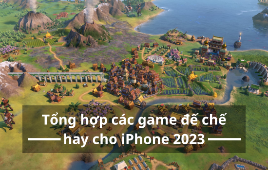 Các game đế chế hay cho iPhone Các game đế chế hay cho iPhone