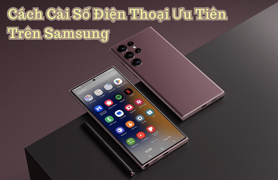Cách cài số điện thoại ưu tiên trên Samsung Cách cài số điện thoại ưu tiên trên Samsung