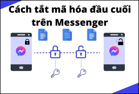 Cách tắt mã hóa đầu cuối trên Messenger