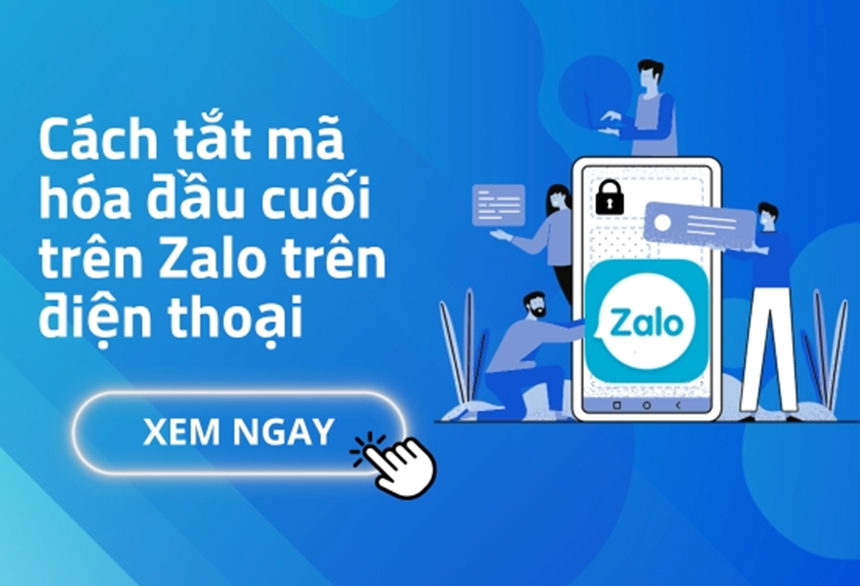 Cách tắt mã hóa đầu cuối trên Zalo trên điện thoại Cách tắt mã hóa đầu cuối trên Zalo trên điện thoại