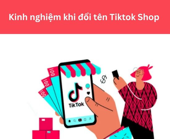Kinh nghiệm đổi tên TikTok Shop