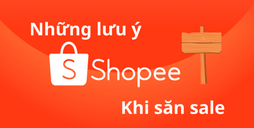 Những lưu ý khi săn sale trên Shopee Những lưu ý khi săn sale trên Shopee