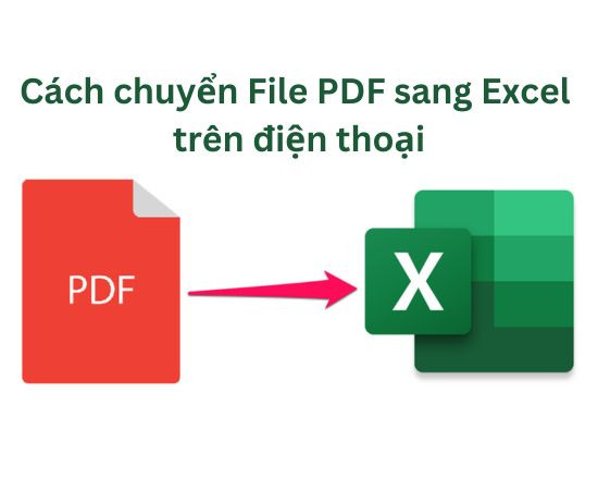 [Tổng Hợp] - Cách chuyển File PDF sang Excel trên điện thoại