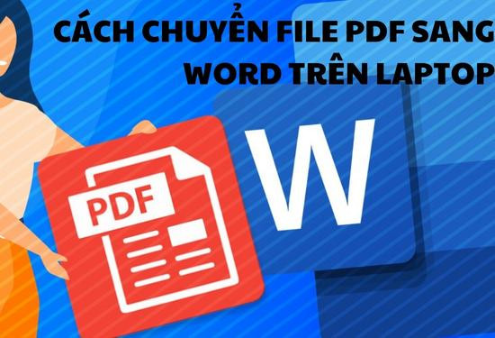Cách chuyển file PDF sang Word trên laptop