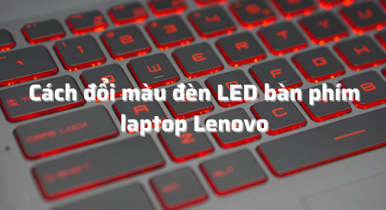 cách đổi màu đèn LED bàn phím laptop Lenovo