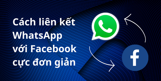 Cách liên kết Whatsapp với Facebook