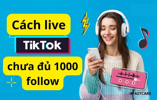 cach-live-tiktok-chua-du-1000-follow