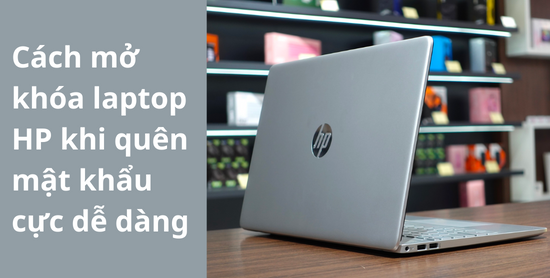 Cách mở khóa laptop HP khi quên mật khẩu Cách mở khóa laptop HP khi quên mật khẩu