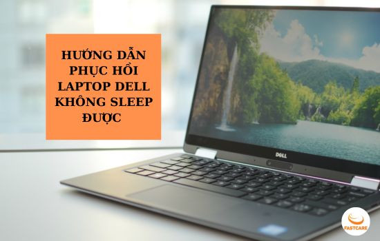 Hướng dẫn phục hồi laptop Dell không Sleep được