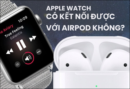 apple watch có kết nối được với airpod không