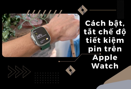 cách bật, tắt chế độ tiết kiệm pin trên apple watch
