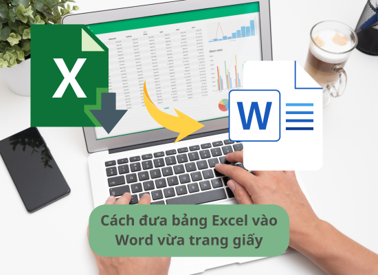 Cách đưa bảng Excel vào Word vừa trang giấy