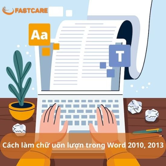 Cách làm chữ uốn lượn trong Word 2010 2013