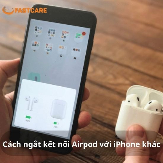 Cách ngắt kết nối Airpods với iPhone khác