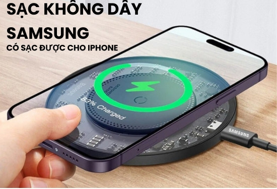 Sạc không dây Samsung có sạc được cho iPhone không?