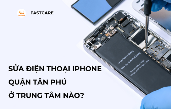 Sửa điện thoại iPhone quận Tân Phú ở trung tâm nào