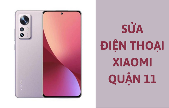 sửa điện thoại Xiaomi quận 11