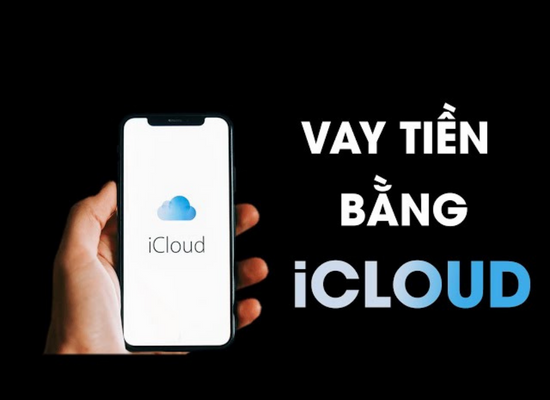 Hình thức vay tiền bằng tài khoản iCloud của iPhone là gì?