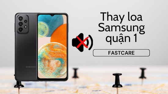 Địa chỉ thay loa Samsung quận 1 lấy ngay Địa chỉ thay loa Samsung quận 1 lấy ngay
