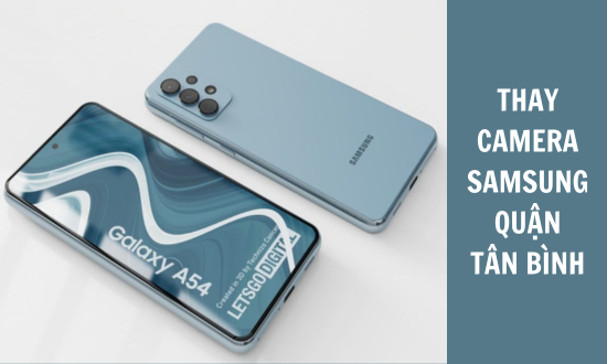 thay camera Samsung quận Tân Bình