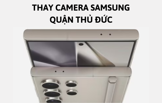 thay camera Samsung quận Thủ Đức