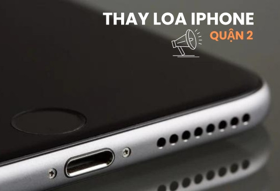 Thay loa iPhone quận 2