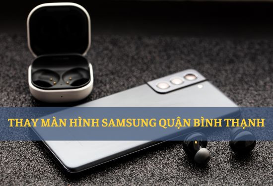 thay màn hình samsung quận bình thạnh thay màn hình samsung quận bình thạnh