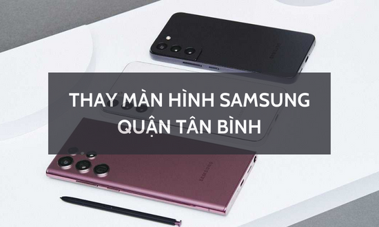 thay màn hình Samsung quận Tân Bình