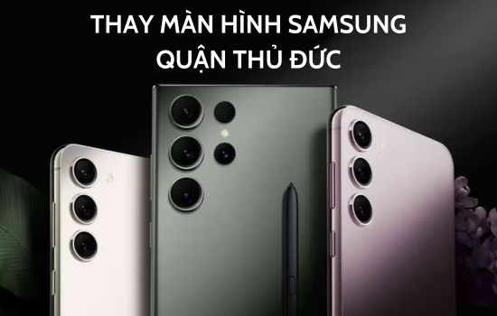 thay màn hình Samsung quận Thủ Đức