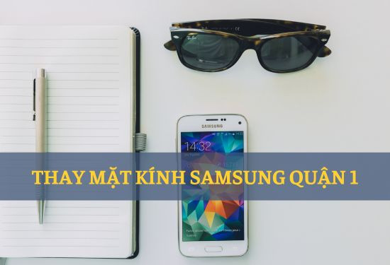 thay mặt kính samsung quận 1